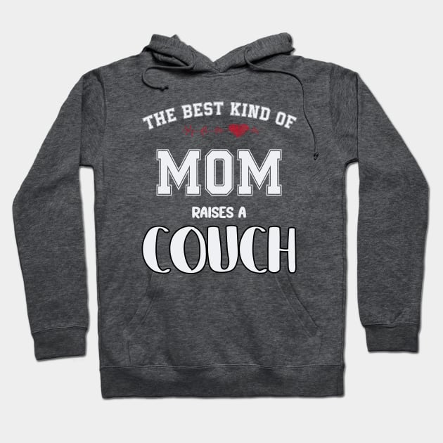 The best kind of mom raise a couch Hoodie by SCOTT CHIPMAND